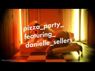 danielle sellers - pizza party huge tits big ass natural tits